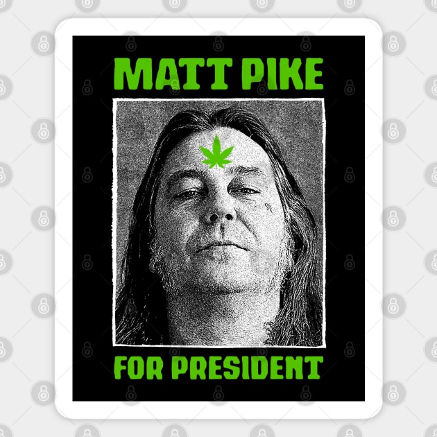 Matt Pike For President Magnet by fuzzdevil